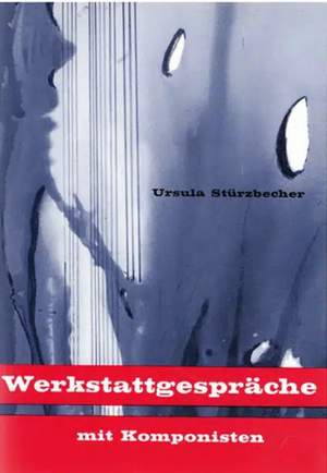 Stürzbecher, U: Werkstattgespräche mit Komponisten