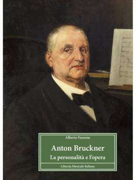 Anton Bruckner. La Personalità e l 'opera