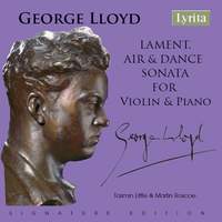 George Lloyd: Lament, Air & Dance and Sonata for Violin & Piano