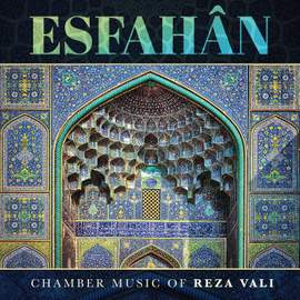 Esfahân: Chamber Music of Reza Vali