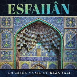 Esfahân: Chamber Music of Reza Vali