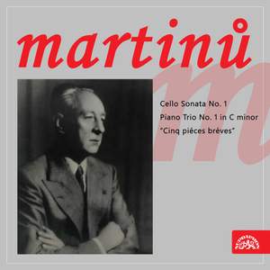 Martinů: Cello Sonata No. 1, Piano Trio No. 1 in C Minor 'Cinq piéces bréves'