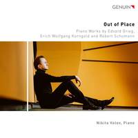 Out of Place - Piano Works by Edvard Grieg, Erich Wolfgang Korngold and Robert Schumann