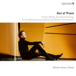Out of Place - Piano Works by Edvard Grieg, Erich Wolfgang Korngold and Robert Schumann