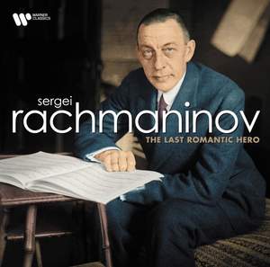 Rachmaninov: The Last Romantic Hero