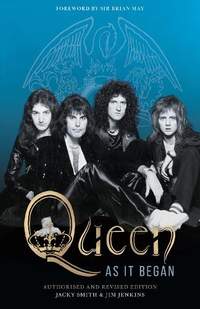 Queen as It Began: The Authorized Biography