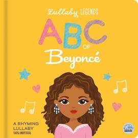 Lullaby Legends: ABC of Beyonce: A Rhyming Lullaby (100% Unofficial and Unauthorised): A Rhyming Biography