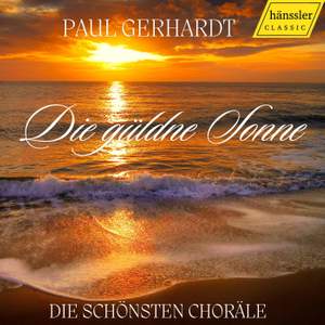 Paul Gerhardt - Die güldne Sonne - Die schönsten Choräle