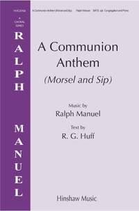 Ralph Manuel: Communion Anthem (Morsel and Sip)
