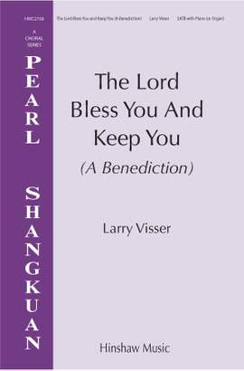 Larry Visser: The Lord Bless You and Keep You (A Benediction)
