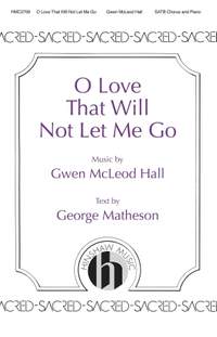 Gwen Hall: O Love That Will Not Let Me Go