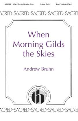 Andrew Bruhn: When Morning Gilds the Skies