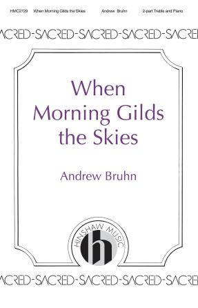 Andrew Bruhn: When Morning Gilds the Skies