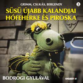 Grimm, Csukás, Bergendy: Süsü újabb kalandjai - Hófehérke és Piroska