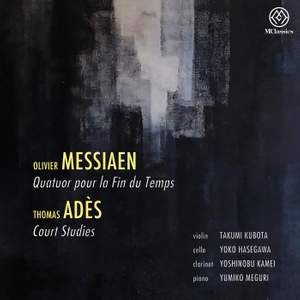 Messian & Adès: Quatuor pour la fin du temps & Court Studies