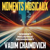 Schubert, Moszkowski, Rachmaninoff: Moments Musicaux