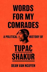 Words for My Comrades: A Political History of Tupac Shakur