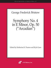 George Frederick Bristow: Symphony No. 4 in E Minor, Op. 50 ("Arcadian")