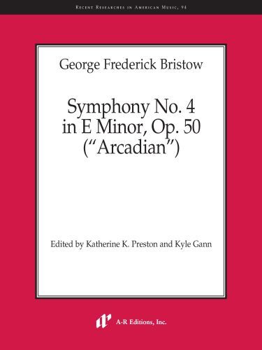 George Frederick Bristow: Symphony No. 4 in E Minor, Op. 50 ("Arcadian")