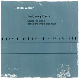 Florian Weber: Imaginary Cycle (Music for piano, brass ensemble and flute)