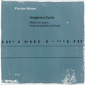 Florian Weber: Imaginary Cycle (Music for piano, brass ensemble and flute)