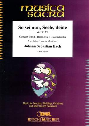 Johann Sebastian Bach: So sei nun, Seele, deine