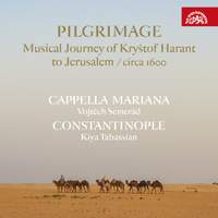 Pilgrimage Musical Journey of Krystof Harant To Jerusalem/Circa 1600