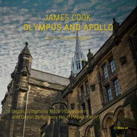 James Cook: Olympus and Apollo (organ Symphonies Nos. 8 & 9)