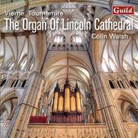 Louis Vierne; Charles Tournemire: the Organ of Lincoln Cathedral