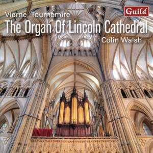 Louis Vierne; Charles Tournemire: the Organ of Lincoln Cathedral