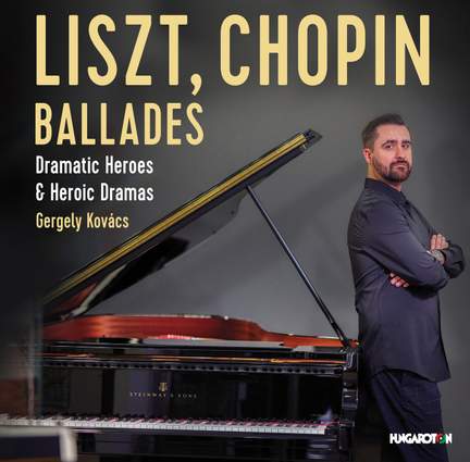 Liszt, Chopin: Ballades – Dramatic Heroes & Heroic Dramas