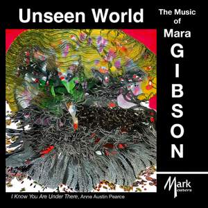 Unseen World - The Music of Mara Gibson Vol. 1