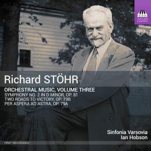 Richard Stöhr: Orchestral Music, Vol. 3