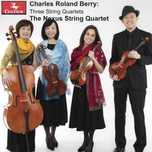 Charles Roland Berry: Three String Quartets