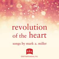 Revolution of the Heart: Songs by Mark A. Miller