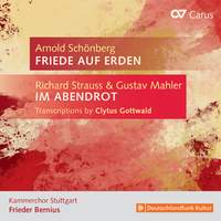 Arnold Schönberg: Friede auf Erden – Richard Strauss & Gustav Mahler: Transcriptions by Clytus Gottwald