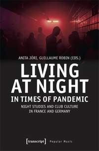 Living at Night in Times of Pandemic: Night Studies and Club Culture in France and Germany