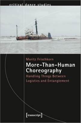 More-Than-Human Choreography: Handling Things Between Logistics and Entanglement