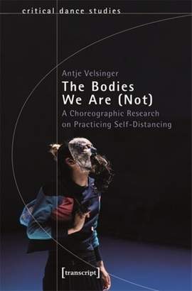 The Bodies We Are (Not): A Choreographic Research on Practicing Self-Distancing