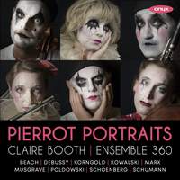 Pierrot Portraits - Schoenberg: Pierrot Lunaire - Schumann, Debussy, Beach, Korngold, Musgrave, Etc.