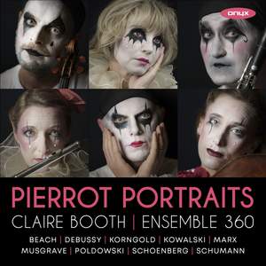 Pierrot Portraits - Schoenberg: Pierrot Lunaire - Schumann, Debussy, Beach, Korngold, Musgrave, Etc.