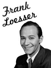 Frank Loesser: Baby, It's Cold Outside