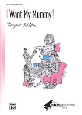 Margaret Goldston: I Want My Mummy