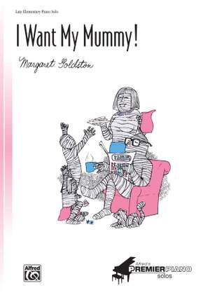 Margaret Goldston: I Want My Mummy
