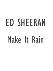 Ed Sheeran: Make It Rain