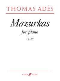 Thomas Adès: Mazurkas For Piano Op.27