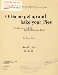 Arnold Bax: O Dame Get Up And Bake Your Pies