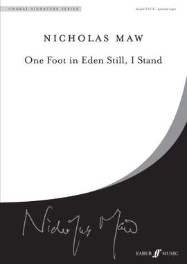 Nicholas Maw: One Foot in Eden Still, I Stand