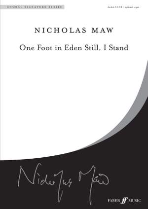 Nicholas Maw: One Foot in Eden Still, I Stand