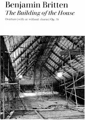 Benjamin Britten: The Building Of The House